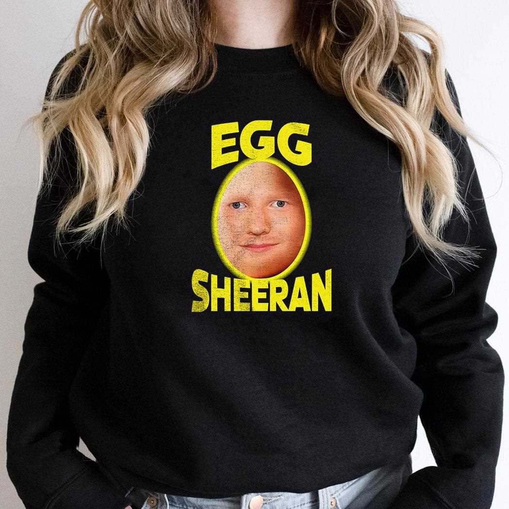 Egg Ed Sheeran Meme Shirt Egg Ed Sheeran Meme Shirt