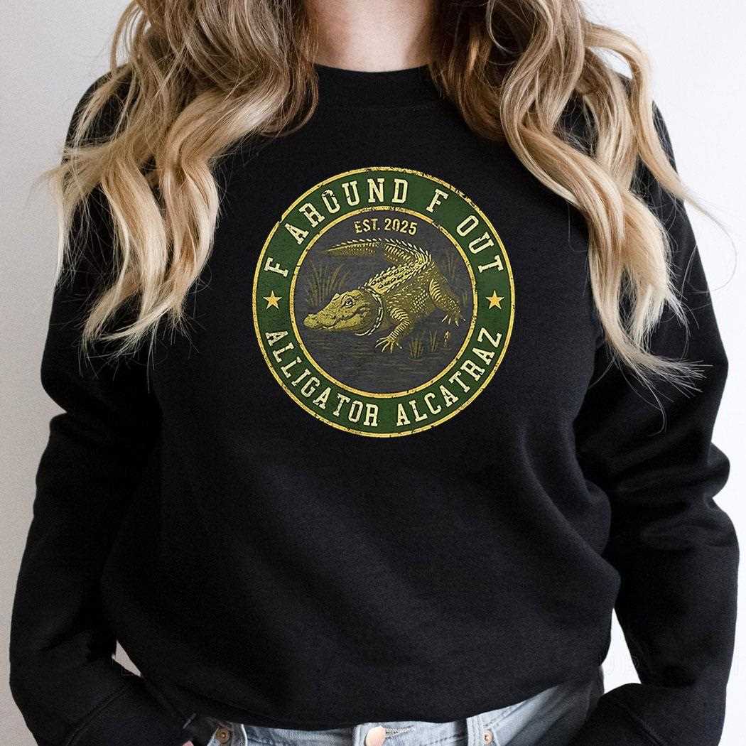 F Around F Out Alligator Alcatraz Shirt F Around F Out Alligator Alcatraz Shirt