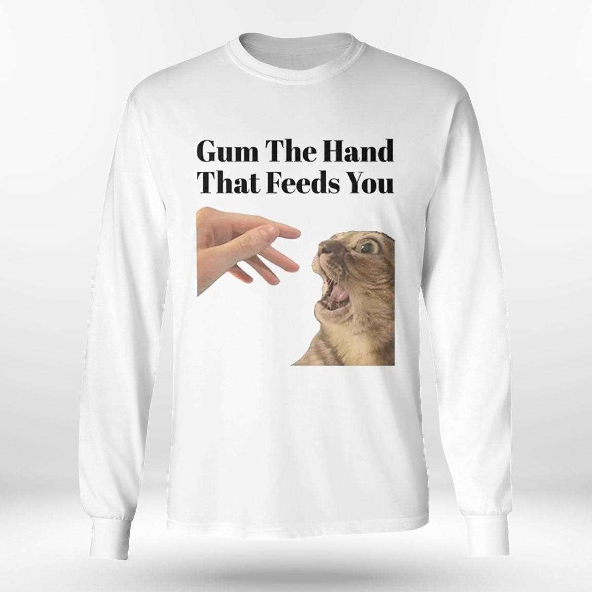 Gum The Hand That Feeds You Cat Shirt Gum The Hand That Feeds You Cat Shirt