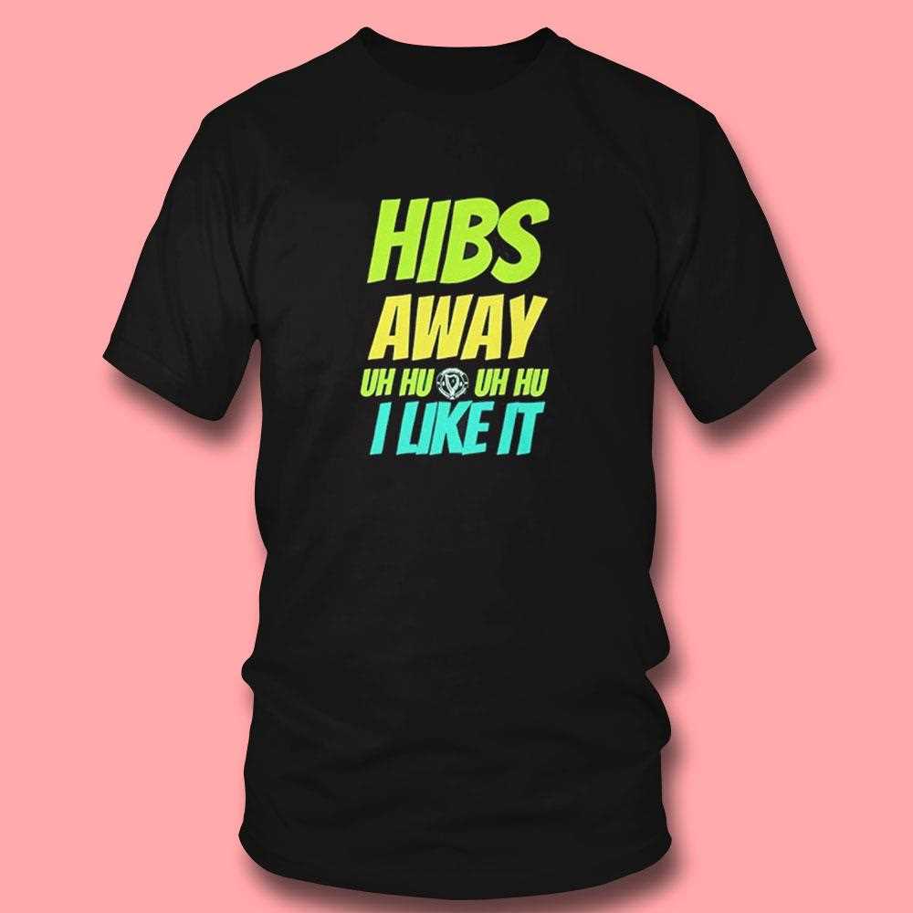 Hibs Away Uh Uh I Like It Shirt Hibs Away Uh Uh I Like It Shirt