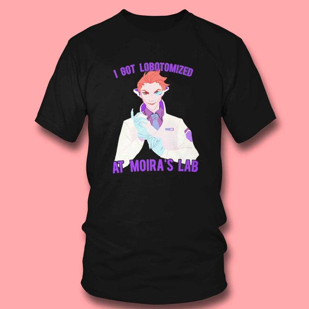 I Got Lobotomized At Moiras Lab Shirt I Got Lobotomized At Moiras Lab Shirt