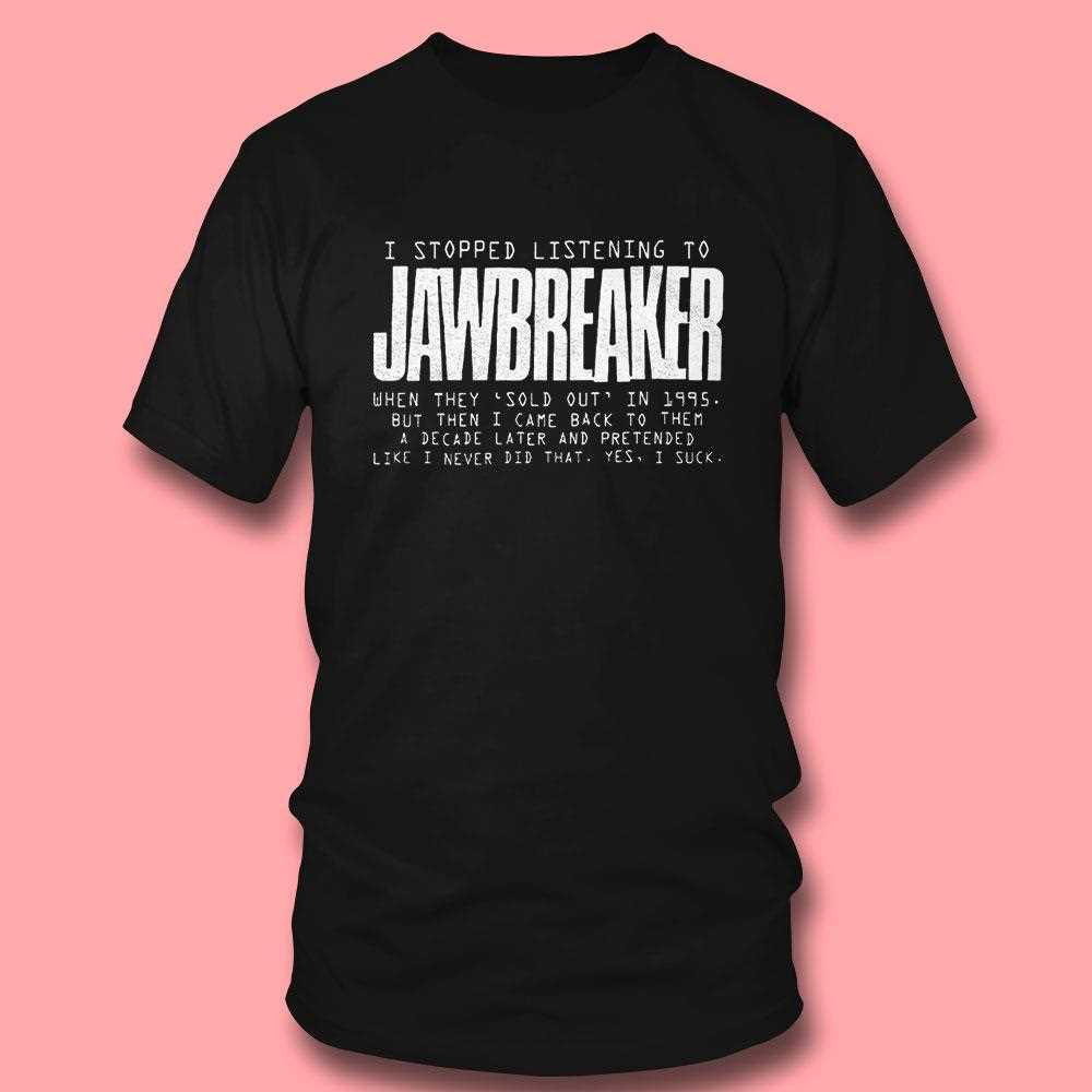 Funny Jawbreaker Fan ‘i Stopped Listening’ Shirt Funny Jawbreaker Fan ‘i Stopped Listening’ Shirt