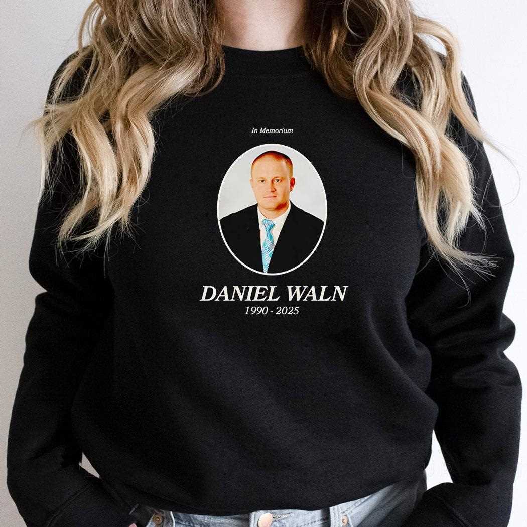 In Memorium Daniel Waln 1990 2025 Shirt In Memorium Daniel Waln 1990 2025 Shirt