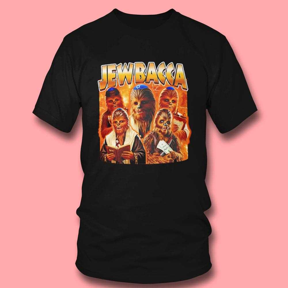 Jewbacca Chewbacca Shirt Jewbacca Chewbacca Shirt