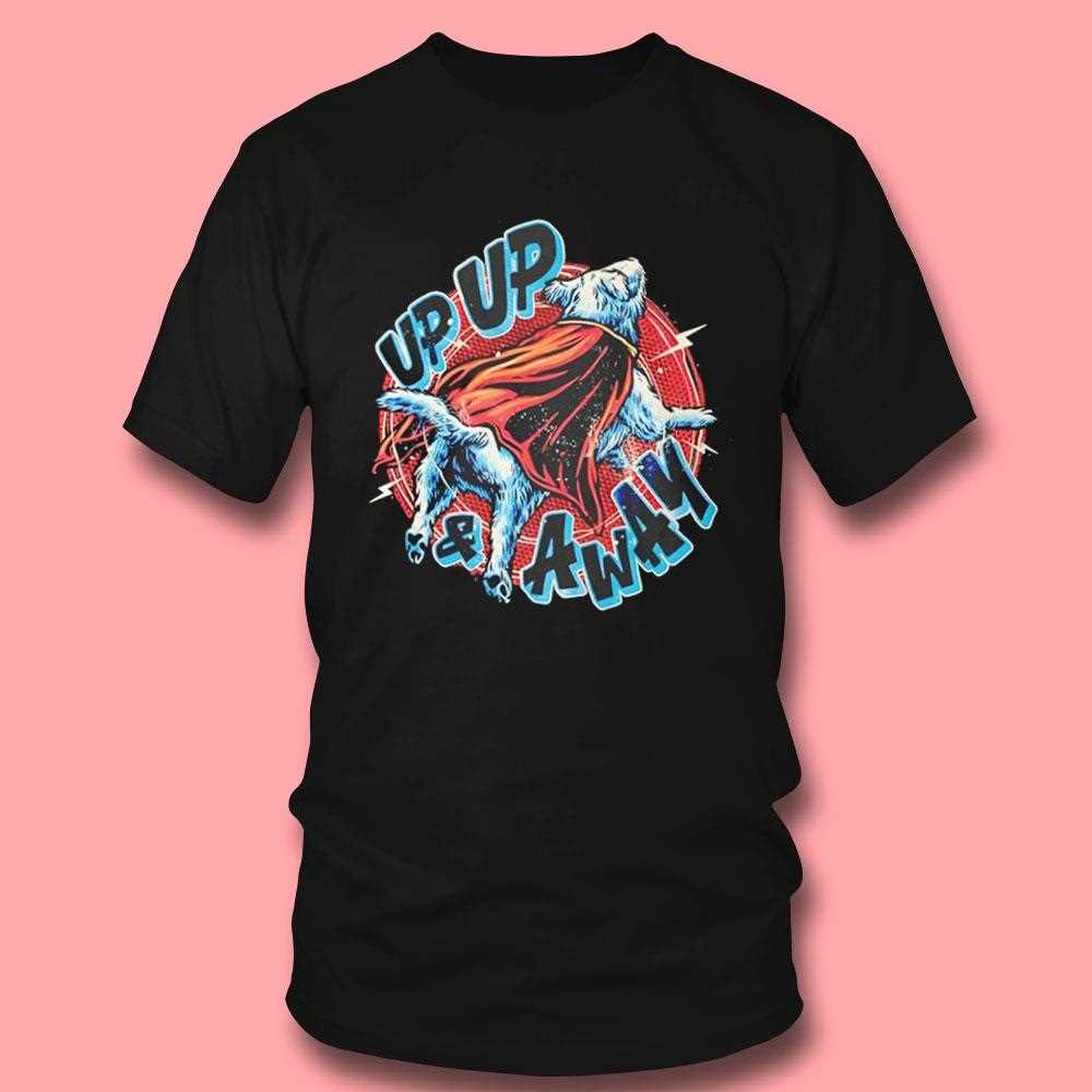 Krypto The Superdog Up Up And Away Shirt Krypto The Superdog Up Up And Away Shirt