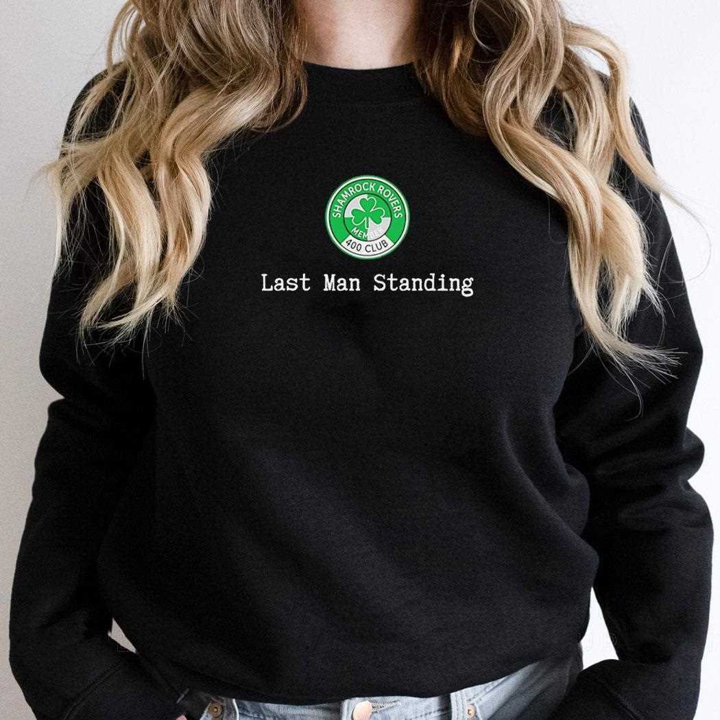 Last Man Standing Shamrock Rovers 400 Club Shirt Last Man Standing Shamrock Rovers 400 Club Shirt