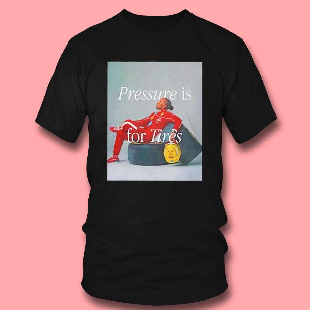 Lewis Hamilton Pressure Is For Tires Shirt Lewis Hamilton Pressure Is For Tires Shirt