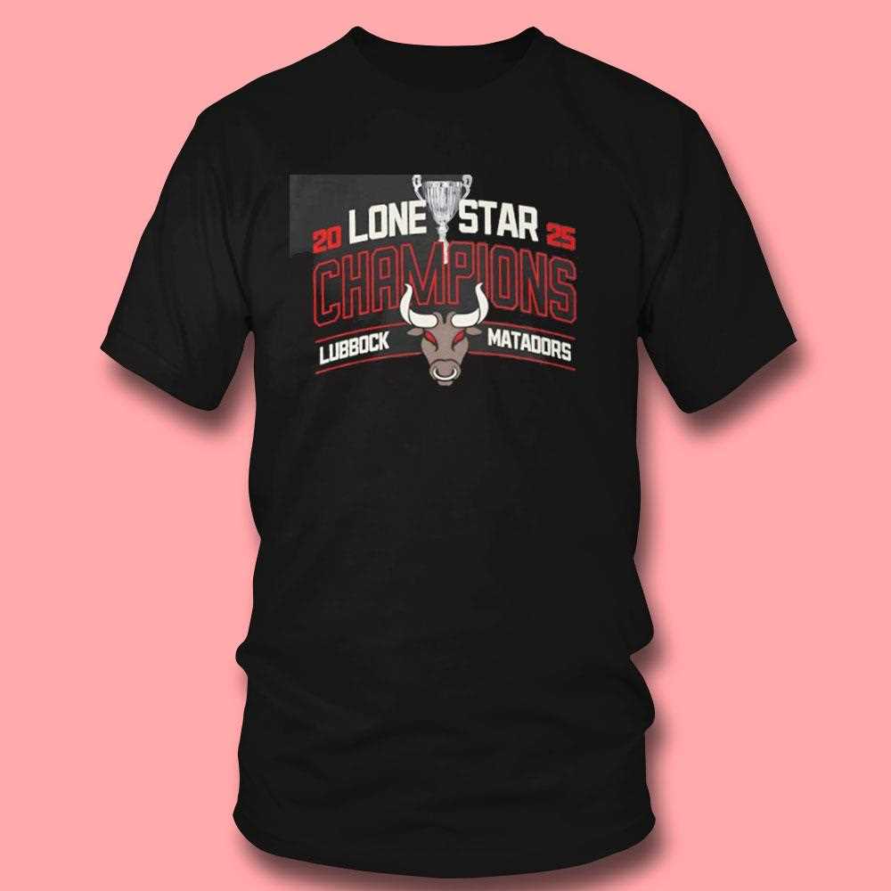 Lubbock Matadors 2025 Lone Star Champions Shirt Lubbock Matadors 2025 Lone Star Champions Shirt