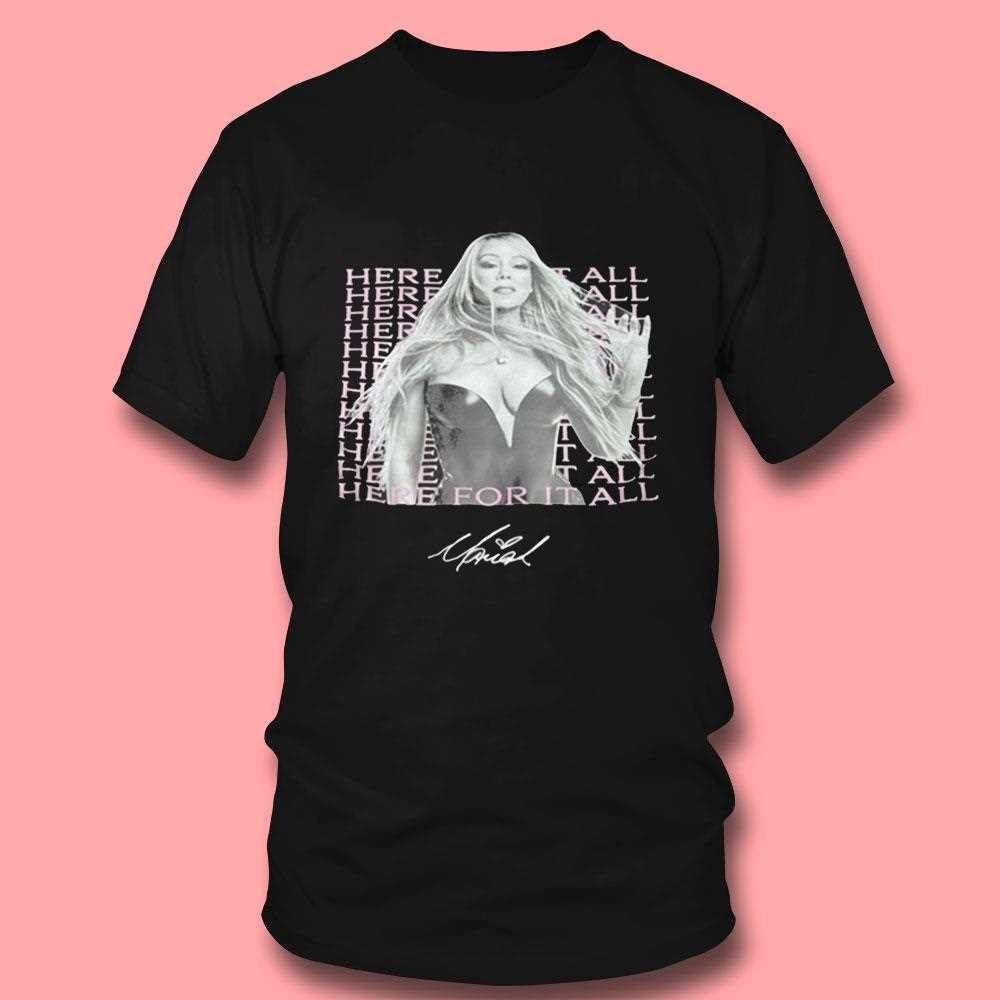 Mariah Carey Here For It All Signature Shirt Mariah Carey Here For It All Signature Shirt