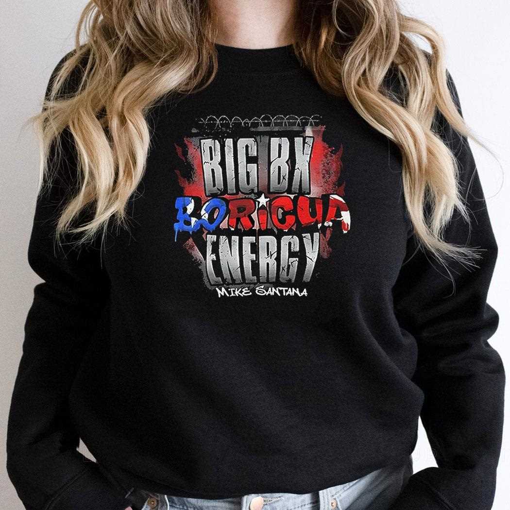 Mike Santana Big Bx Boricua Energy Shirt Mike Santana Big Bx Boricua Energy Shirt