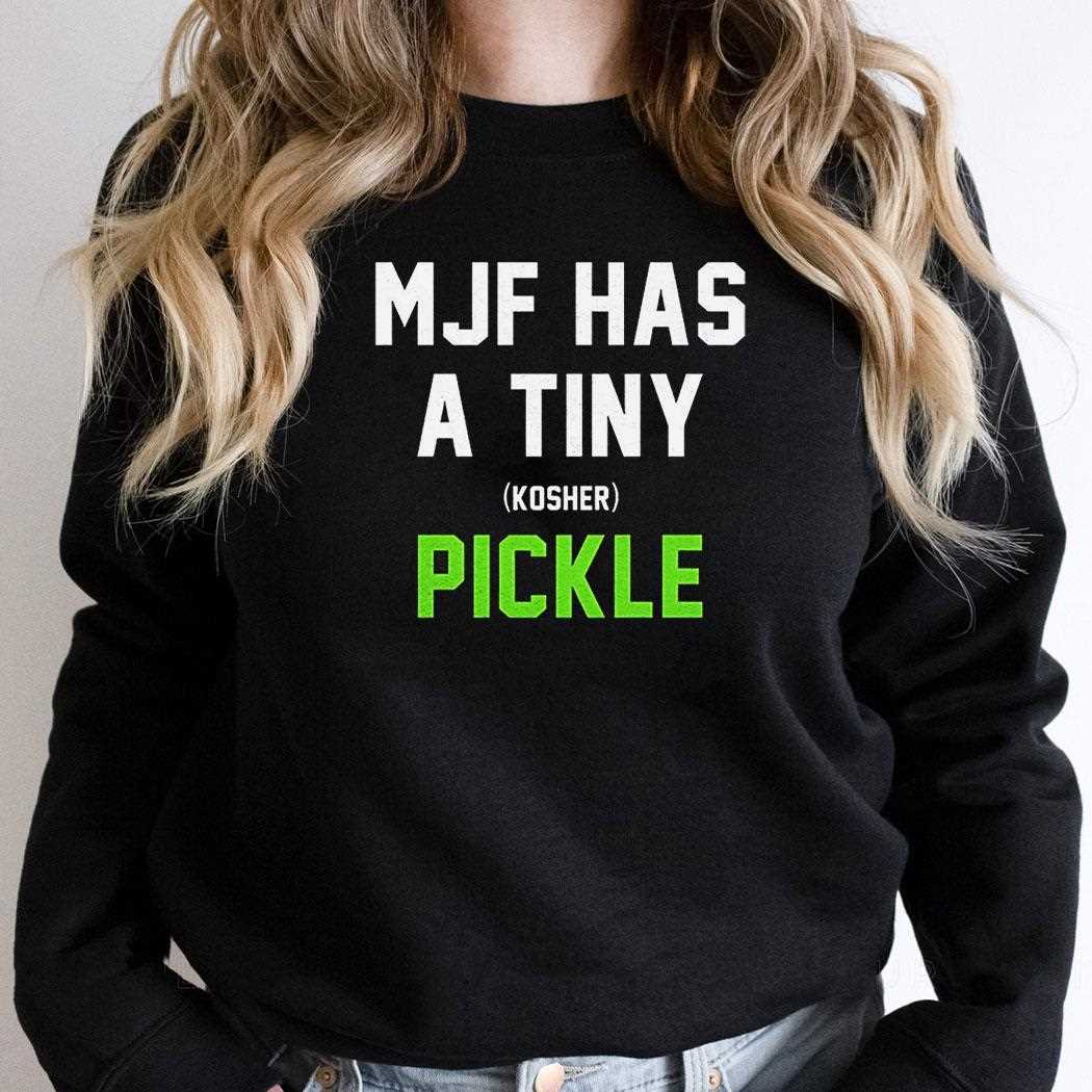Mjf Has A Tiny Kosher Pickle Shirt Mjf Has A Tiny Kosher Pickle Shirt