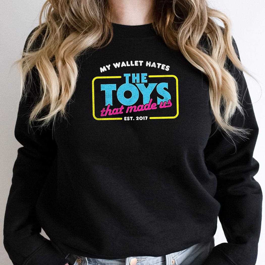 My Wallet Hates The Toys That Made Us 2017 Shirt My Wallet Hates The Toys That Made Us 2017 Shirt