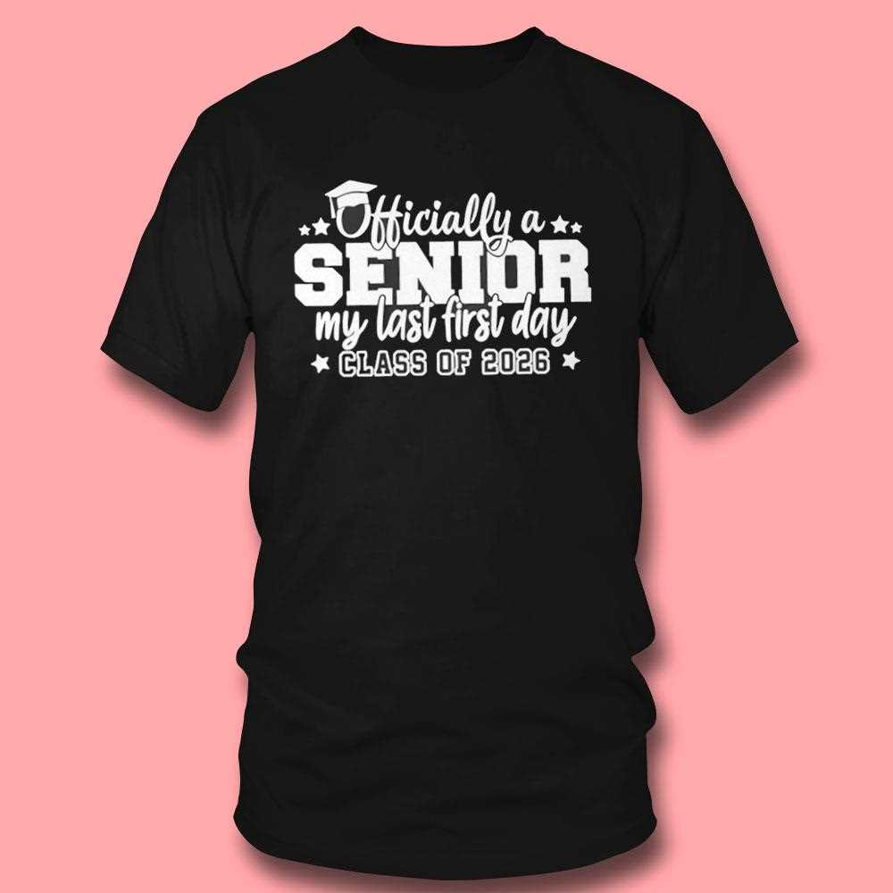 Officially A Senior My Last First Days Class Of 2026 Shirt Officially A Senior My Last First Days Class Of 2026 Shirt