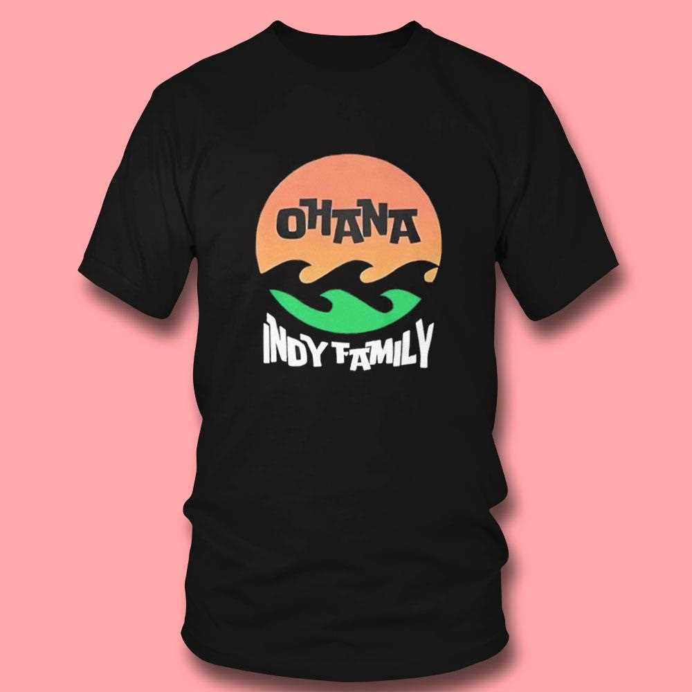 Ohana Indy Family Shirt Ohana Indy Family Shirt