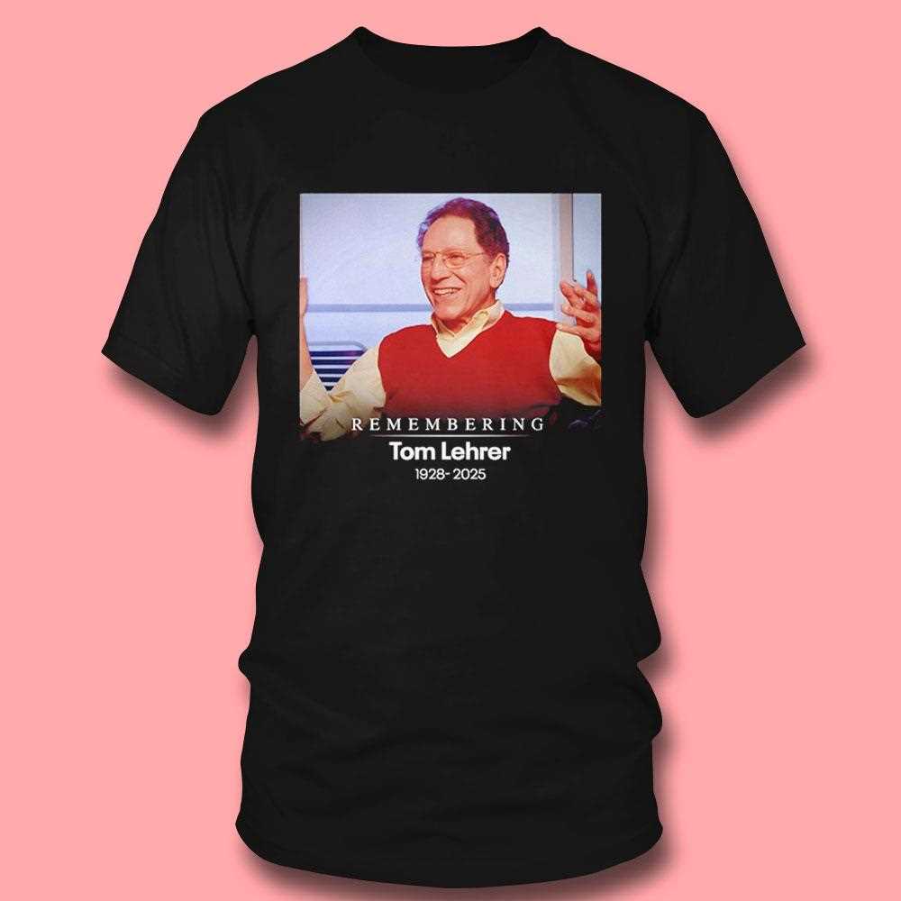 Remembering Tom Lehrer 1928 2025 Shirt Remembering Tom Lehrer 1928 2025 Shirt