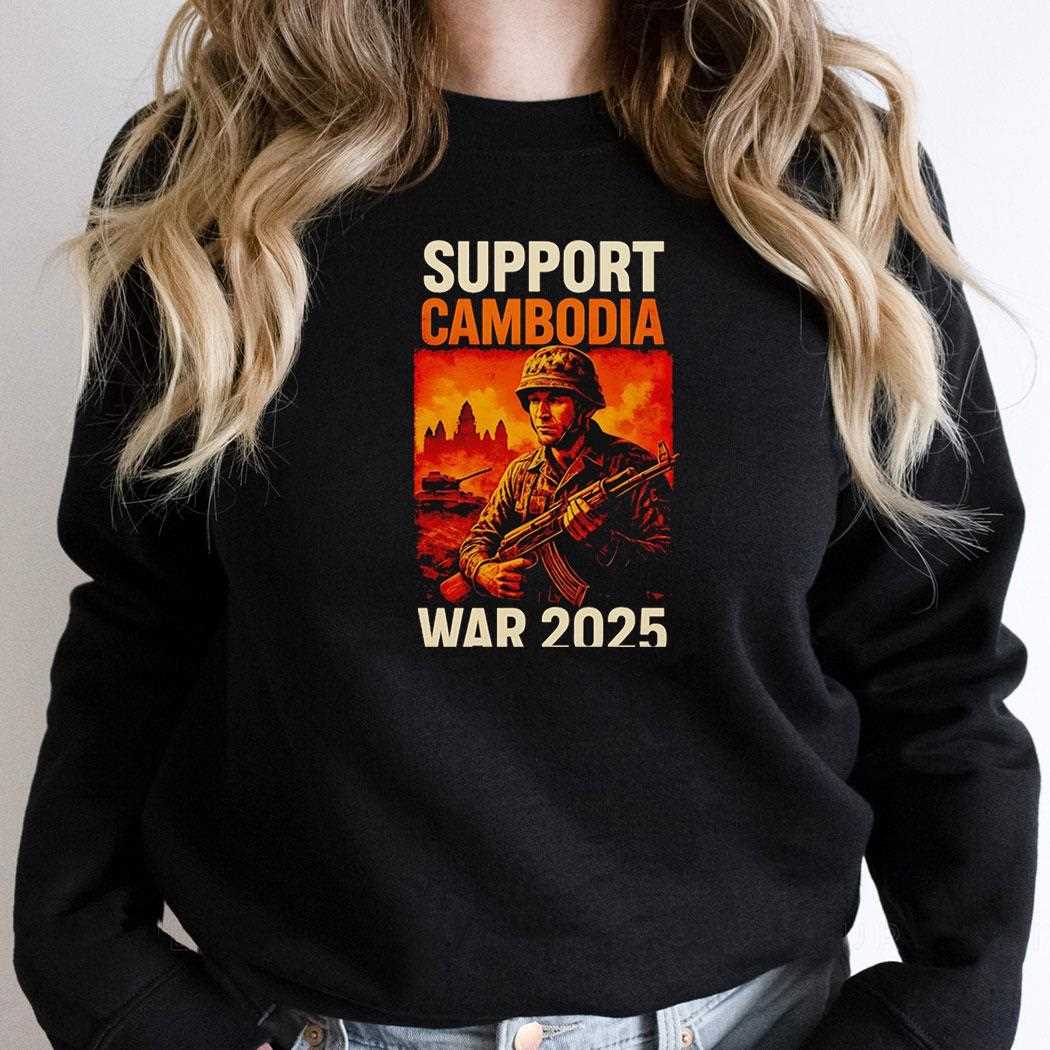 Support Cambodia Thailand Vs Cambodia War 2025 Shirt Support Cambodia Thailand Vs Cambodia War 2025 Shirt
