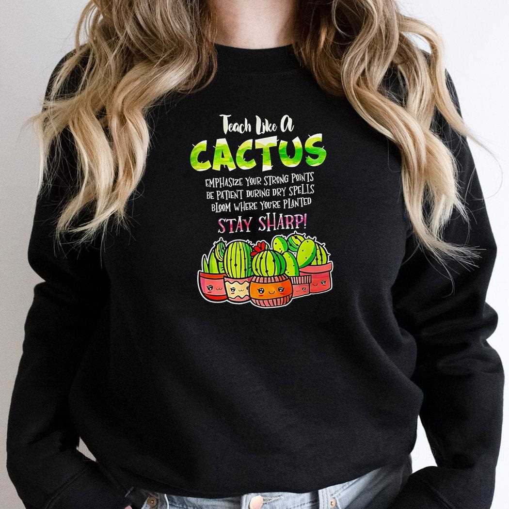 Teach Like A Cactus Stay Sharp Shirt Teach Like A Cactus Stay Sharp Shirt