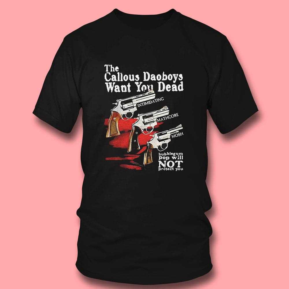 The Callous Daoboys Want You Dead Shirt The Callous Daoboys Want You Dead Shirt
