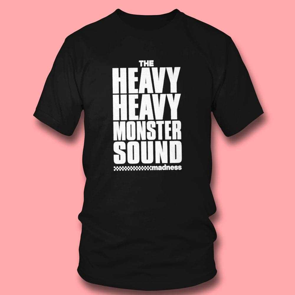 The Heavy Heavy Monster Sound Madness Shirt The Heavy Heavy Monster Sound Madness Shirt