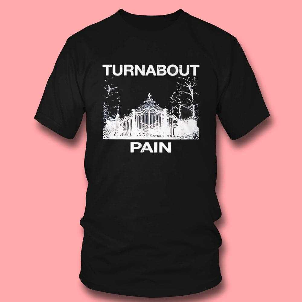 Turnabout Pain Shirt Turnabout Pain Shirt