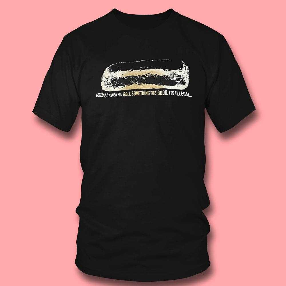 Funny Cannabis ‘when You Roll Something This Good’ Shirt Funny Cannabis ‘when You Roll Something This Good’ Shirt