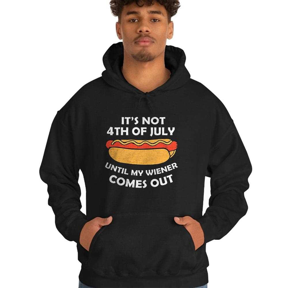 Hotdog Its Not 4th Of July Until My Wiener Comes Out Shirt Hotdog Its Not 4th Of July Until My Wiener Comes Out Shirt