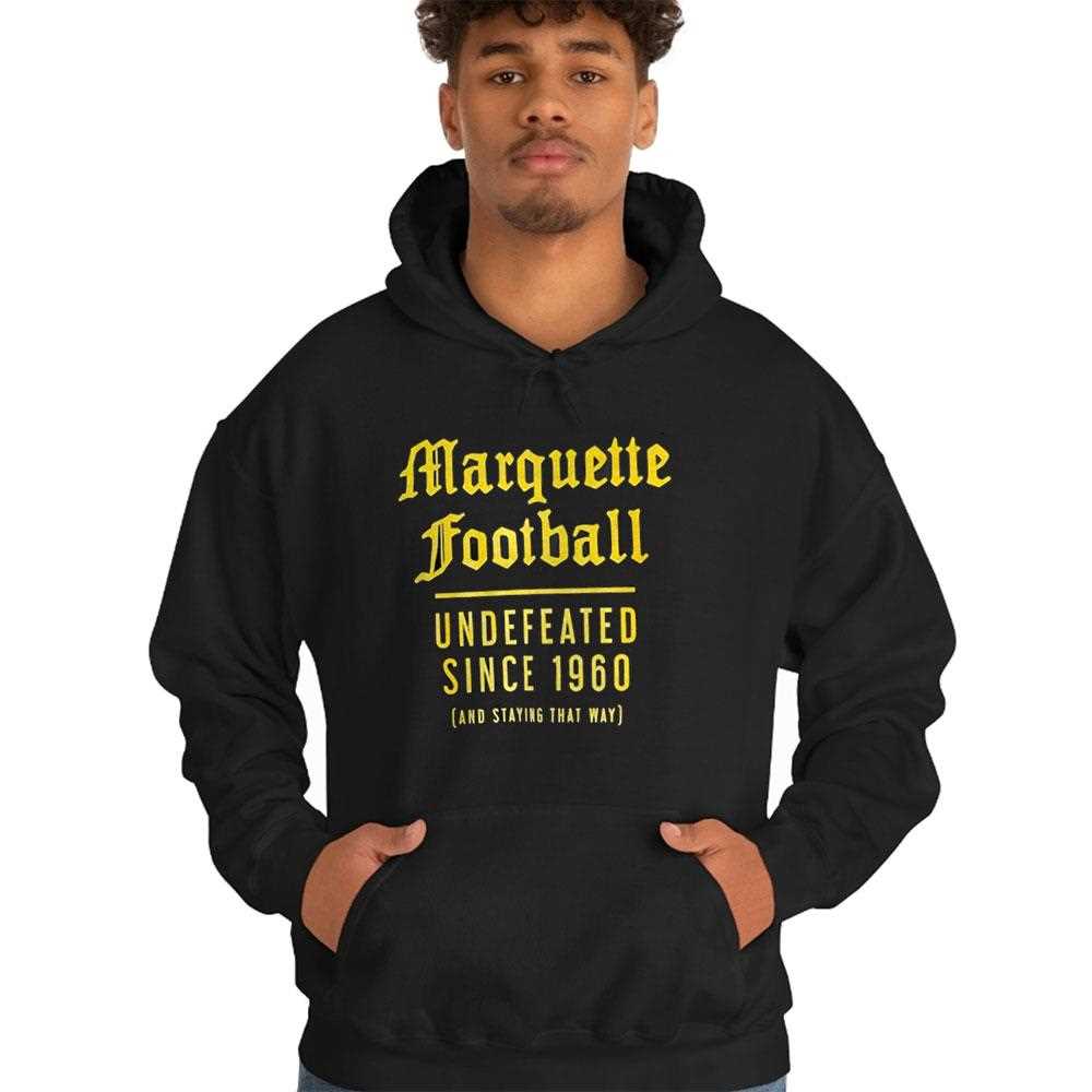 Marquette Football Undefeated Since 1960 And Staying That Way Shirt Marquette Football Undefeated Since 1960 And Staying That Way Shirt