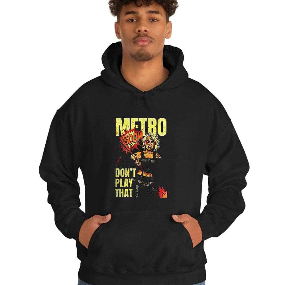 Metro Dont Play That Boom Shirt Metro Dont Play That Boom Shirt