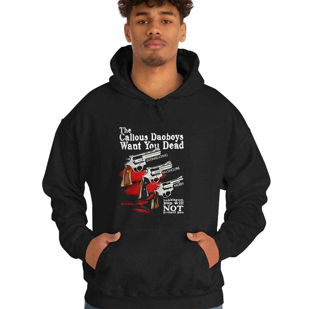 The Callous Daoboys Want You Dead Shirt The Callous Daoboys Want You Dead Shirt