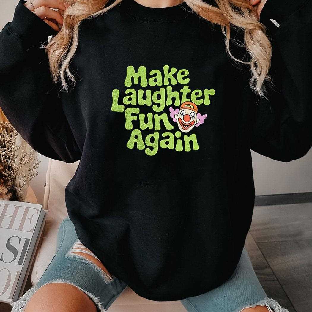Clown Make Laughter Fun Again Parody T-shirt Clown Make Laughter Fun Again Parody T-shirt