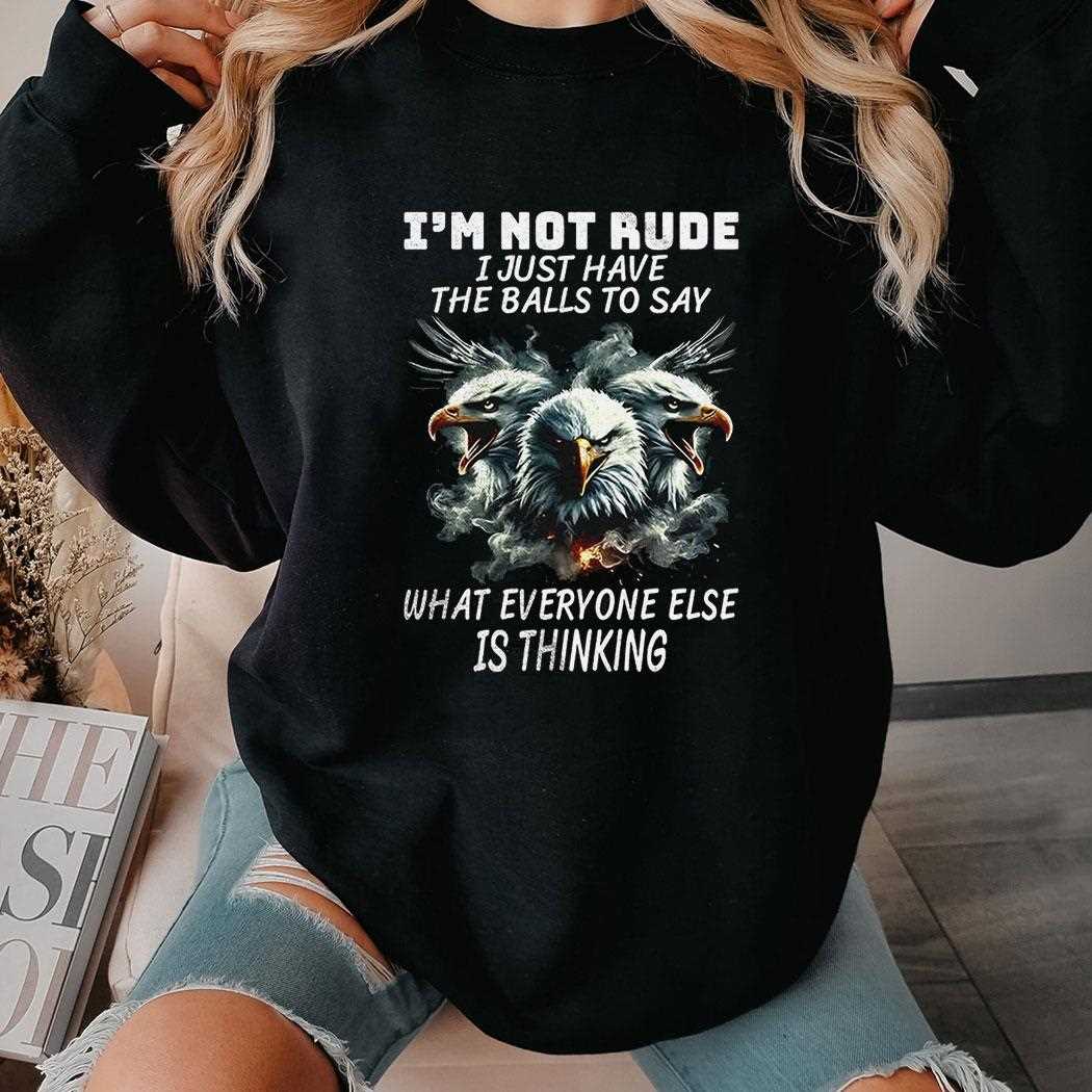 Eagle Im Not Rude Rude I Just Have The Balls To Say Shirt Eagle Im Not Rude Rude I Just Have The Balls To Say Shirt