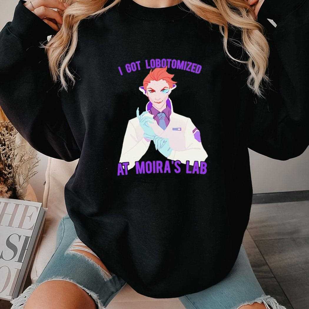 I Got Lobotomized At Moiras Lab Shirt I Got Lobotomized At Moiras Lab Shirt