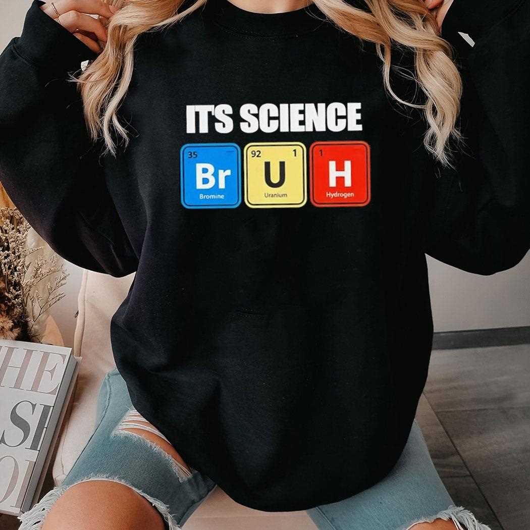Its Science Bruh Shirt Its Science Bruh Shirt