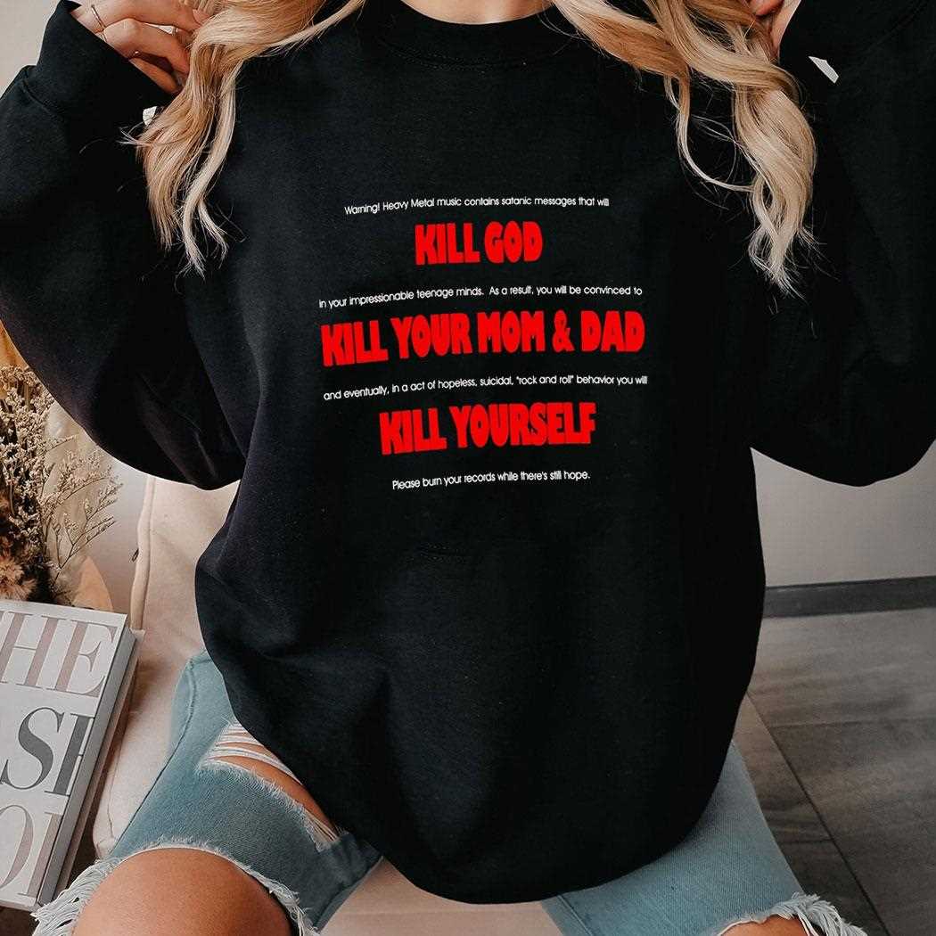 Kill God Kill Your Mom And Dad Kill Yourself Shirt Kill God Kill Your Mom And Dad Kill Yourself Shirt