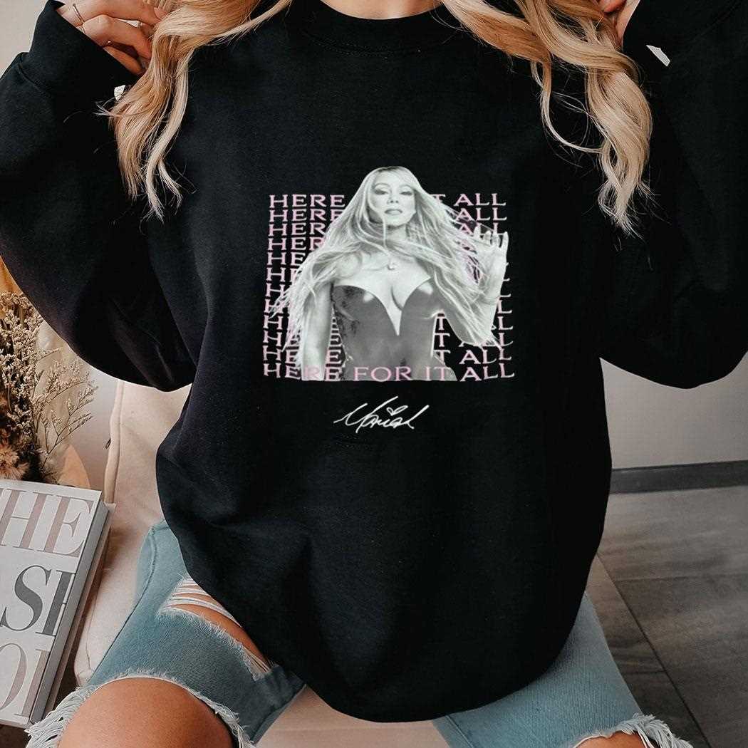 Mariah Carey Here For It All Signature Shirt Mariah Carey Here For It All Signature Shirt