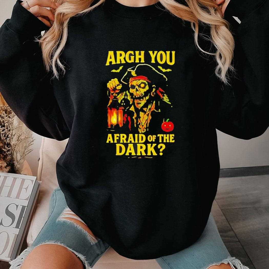 Pirate Are You Afraid Of The Dark Halloween Shirt Pirate Are You Afraid Of The Dark Halloween Shirt