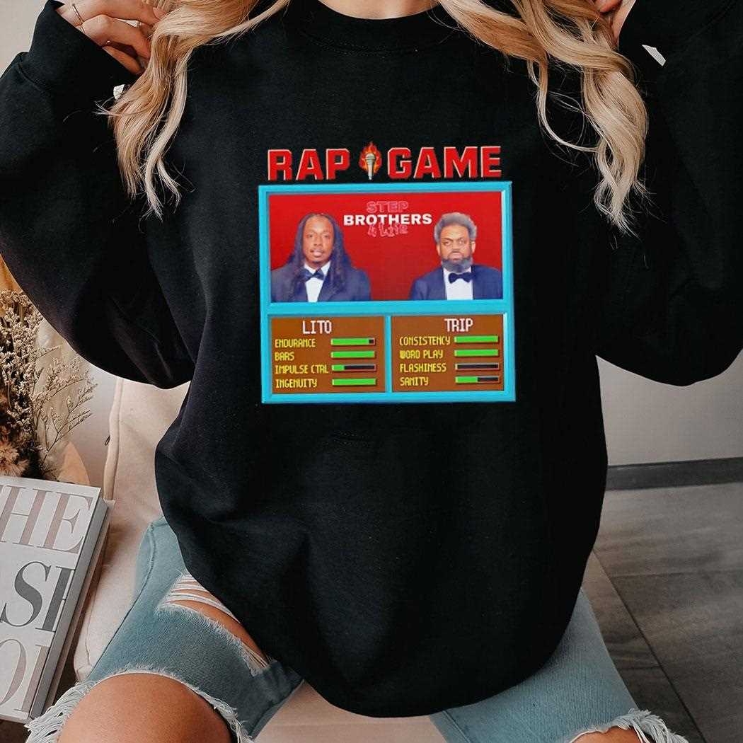 Rap Game Step Brothers 4 Life Lito And Trip Shirt Rap Game Step Brothers 4 Life Lito And Trip Shirt