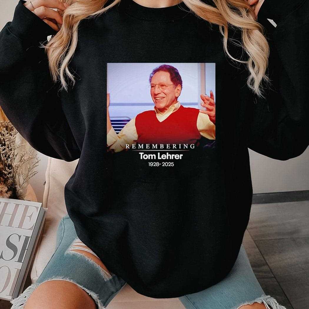 Remembering Tom Lehrer 1928 2025 Shirt Remembering Tom Lehrer 1928 2025 Shirt