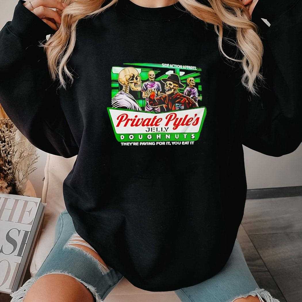 Skeleton Private Pyles Jelly Doughnuts Theyre Paying For It You Eat It Shirt Skeleton Private Pyles Jelly Doughnuts Theyre Paying For It You Eat It Shirt