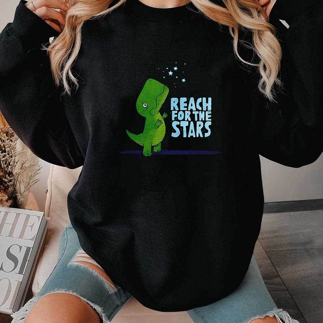 T-rex Reach For The Stars Shirt T-rex Reach For The Stars Shirt