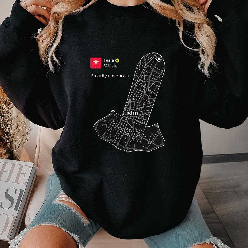 Tesla Proudly Unserious Austin Map Shirt Tesla Proudly Unserious Austin Map Shirt