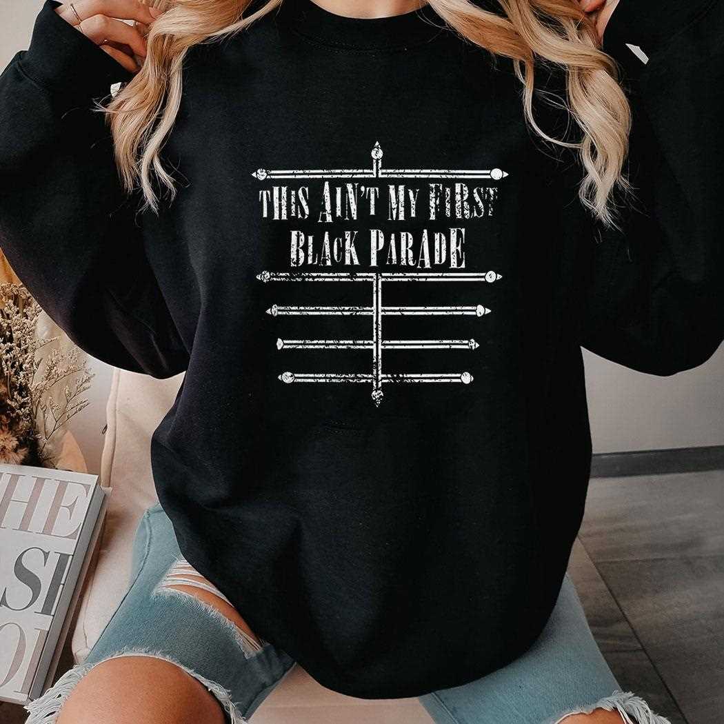 Funny ‘this Ain’t My First Black Parade’ Emo Shirt Funny ‘this Ain’t My First Black Parade’ Emo Shirt