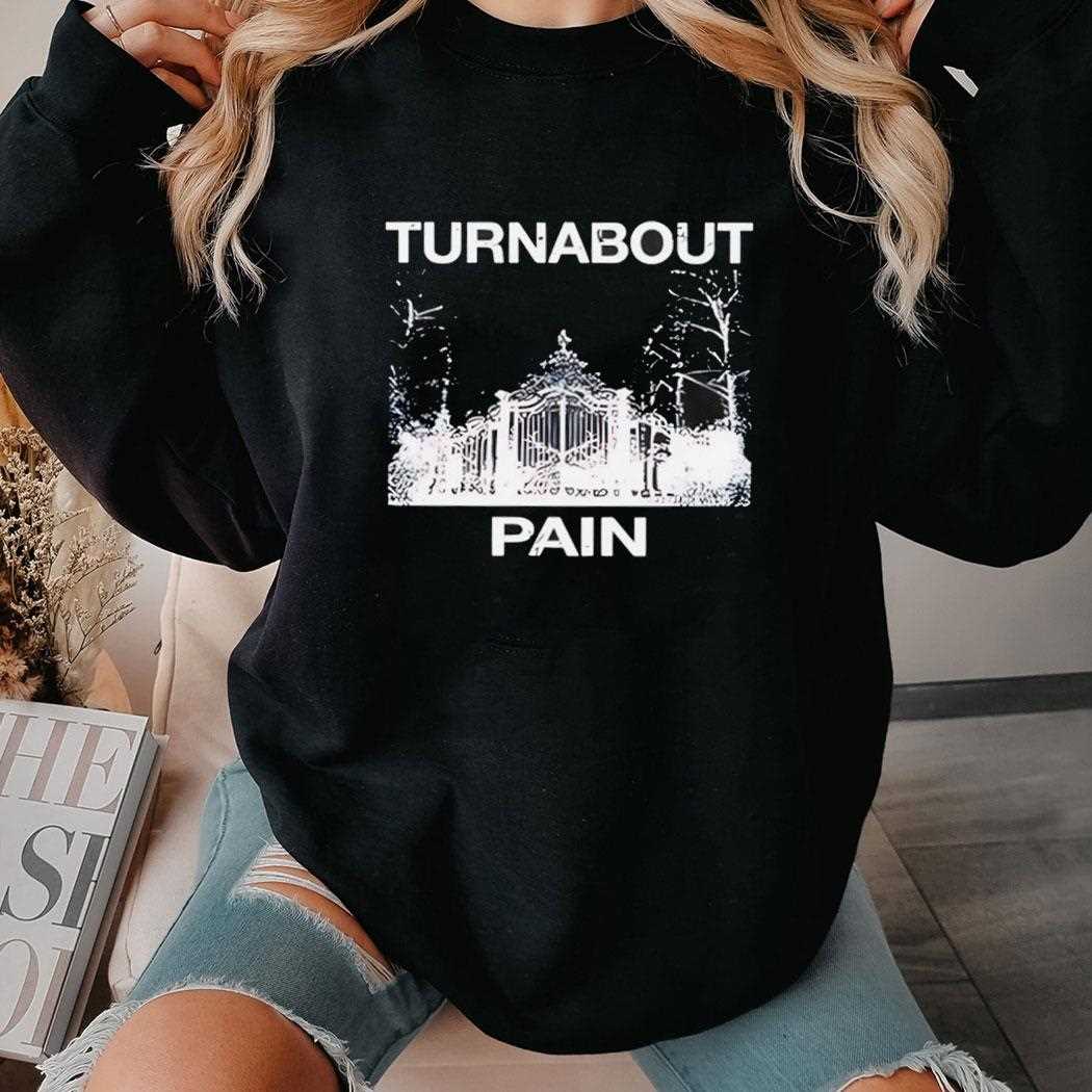 Turnabout Pain Shirt Turnabout Pain Shirt