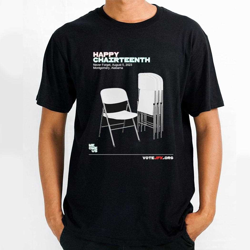 Happy Chairteenth Never Forget August 5 2023 Montgomery Alabama Chair Shirt