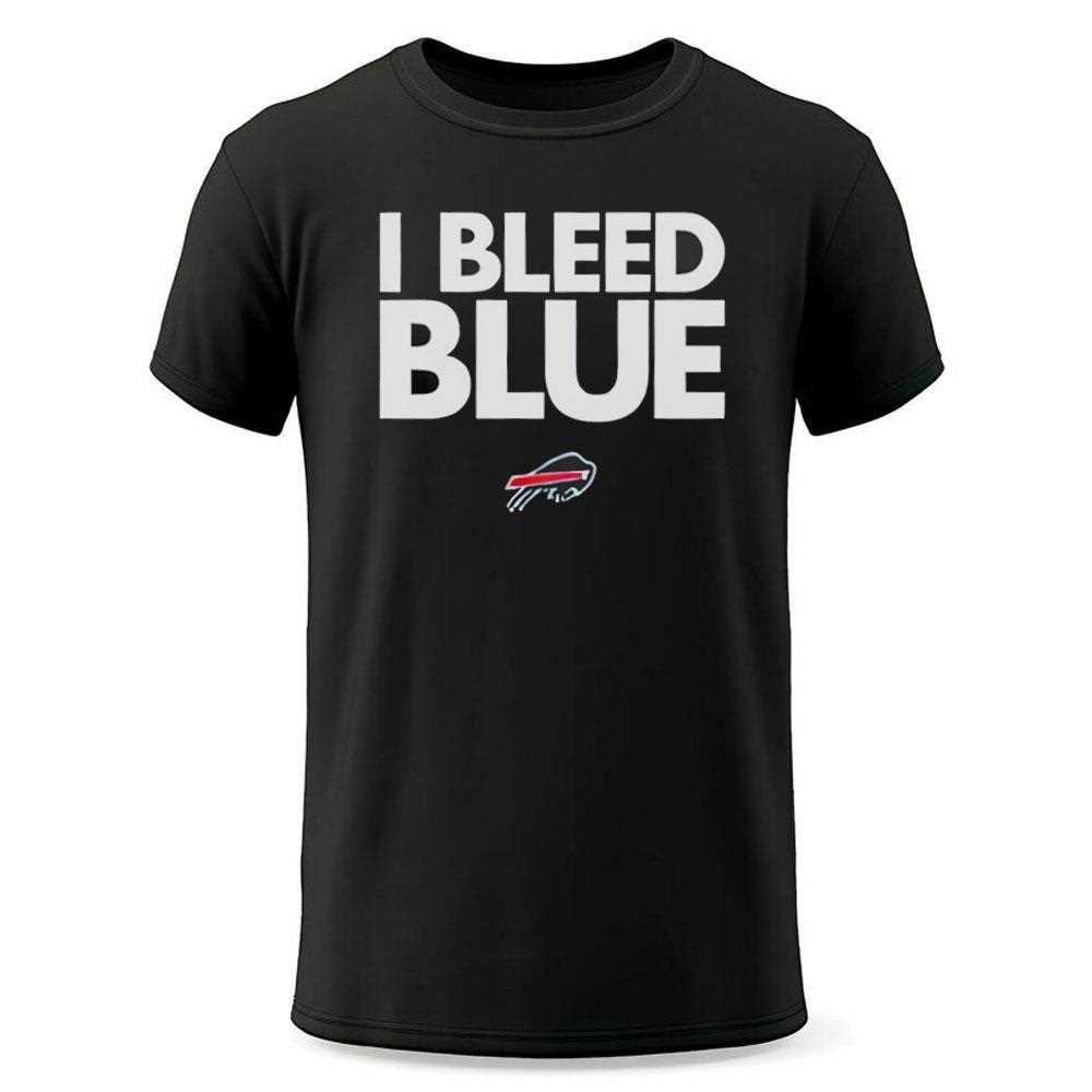 Buffalo Bills I Bleed Blue Shirt Buffalo Bills I Bleed Blue Shirt