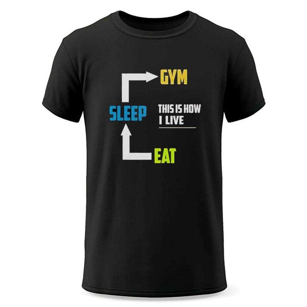 Eat Sleep Gym This Is How I Live Shirt Eat Sleep Gym This Is How I Live Shirt