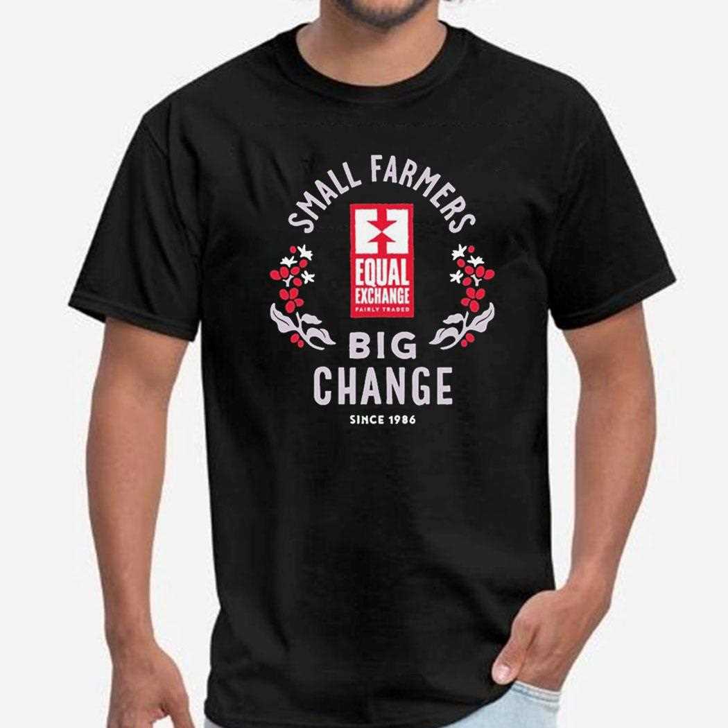 Equal Exchange Small Farmers Big Change Shirt