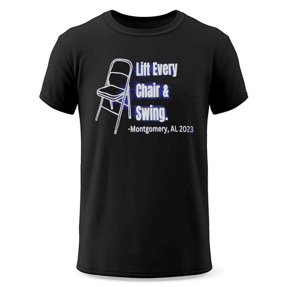 Lift Every Chair And Swing Montgomery Al 2023 Shirt Lift Every Chair And Swing Montgomery Al 2023 Shirt