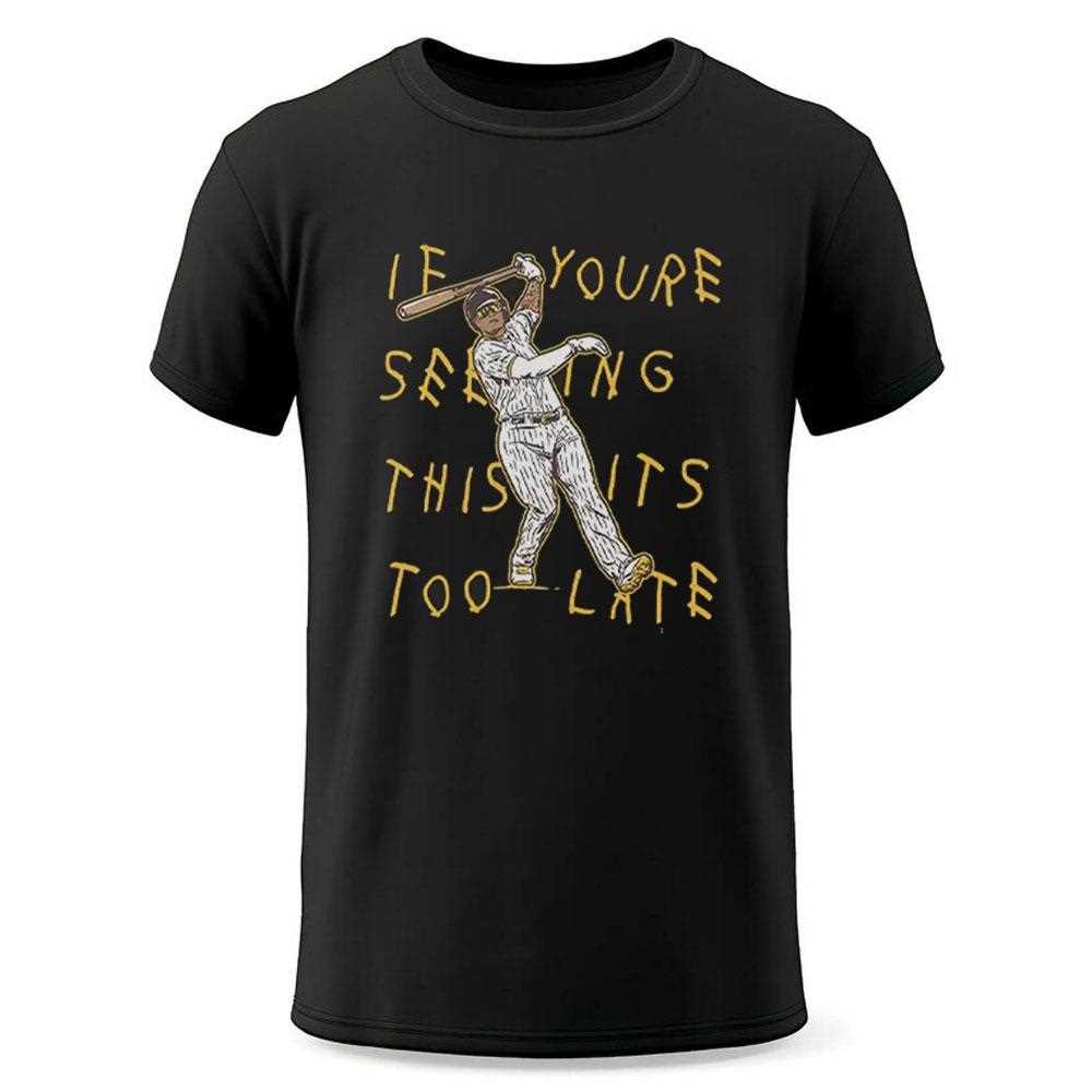 Manny Machado If Youre Seeing This Its Too Late Shirt Manny Machado If Youre Seeing This Its Too Late Shirt