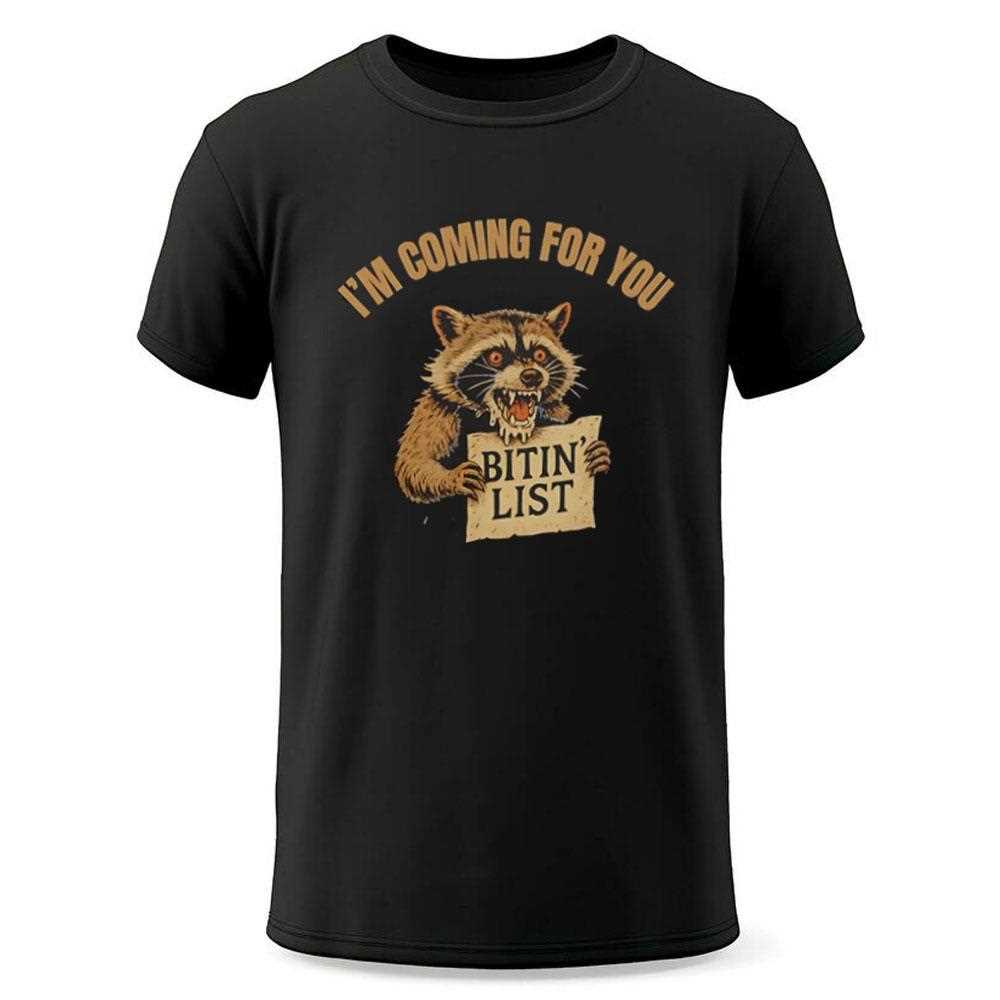 Raccoon Im Coming For You Bitin List Shirt Raccoon Im Coming For You Bitin List Shirt